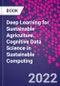 Deep Learning for Sustainable Agriculture. Cognitive Data Science in Sustainable Computing - Product Image