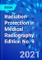 Radiation Protection in Medical Radiography. Edition No. 9 - Product Thumbnail Image