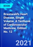 Braunwald's Heart Disease, Single Volume. A Textbook of Cardiovascular Medicine. Edition No. 12- Product Image