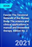 Fascia: The Tensional Network of the Human Body. The science and clinical applications in manual and movement therapy. Edition No. 2- Product Image