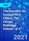 Theranostics, An Issue of PET Clinics. The Clinics: Radiology Volume 16-3 - Product Image