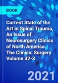 Current State of the Art in Spinal Trauma, An Issue of Neurosurgery Clinics of North America. The Clinics: Surgery Volume 32-3- Product Image