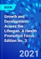 Growth and Development Across the Lifespan. A Health Promotion Focus. Edition No. 3 - Product Thumbnail Image