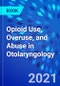 Opioid Use, Overuse, and Abuse in Otolaryngology - Product Thumbnail Image