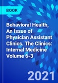 Behavioral Health, An Issue of Physician Assistant Clinics. The Clinics: Internal Medicine Volume 6-3- Product Image