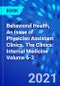 Behavioral Health, An Issue of Physician Assistant Clinics. The Clinics: Internal Medicine Volume 6-3 - Product Thumbnail Image