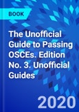 The Unofficial Guide to Passing OSCEs. Edition No. 3. Unofficial Guides- Product Image