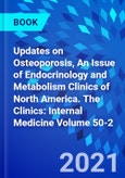 Updates on Osteoporosis, An Issue of Endocrinology and Metabolism Clinics of North America. The Clinics: Internal Medicine Volume 50-2- Product Image