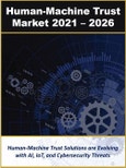 Human and Machine Trust/Threat Detection and Damage Mitigation Market by Technology, Solution, Deployment Model, Use Case, Application, Sector(Consumer, Enterprise, Industrial, Government), Industry Vertical, and Region 2021 - 2026- Product Image