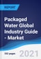Packaged Water Global Industry Guide - Market Summary, Competitive Analysis and Forecast to 2024 - Product Image