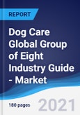 Dog Care Global Group of Eight (G8) Industry Guide - Market Summary, Competitive Analysis and Forecast to 2024- Product Image