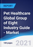 Pet Healthcare Global Group of Eight (G8) Industry Guide - Market Summary, Competitive Analysis and Forecast to 2024- Product Image