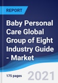 Baby Personal Care Global Group of Eight (G8) Industry Guide - Market Summary, Competitive Analysis and Forecast to 2024- Product Image