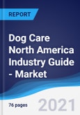 Dog Care North America (NAFTA) Industry Guide - Market Summary, Competitive Analysis and Forecast to 2024- Product Image