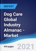 Dog Care Global Industry Almanac - Market Summary, Competitive Analysis and Forecast to 2024- Product Image