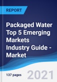 Packaged Water Top 5 Emerging Markets Industry Guide - Market Summary, Competitive Analysis and Forecast to 2024- Product Image