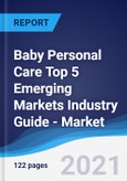 Baby Personal Care Top 5 Emerging Markets Industry Guide - Market Summary, Competitive Analysis and Forecast to 2024- Product Image
