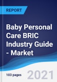 Baby Personal Care BRIC (Brazil, Russia, India, China) Industry Guide - Market Summary, Competitive Analysis and Forecast to 2024- Product Image