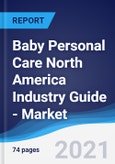 Baby Personal Care North America (NAFTA) Industry Guide - Market Summary, Competitive Analysis and Forecast to 2024- Product Image
