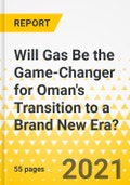 Will Gas Be the Game-Changer for Oman's Transition to a Brand New Era?- Product Image