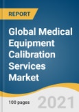 Global Medical Equipment Calibration Services Market Size, Share & Trends Analysis Report by Service (OEM, Third-party Services), by End User (Hospitals, Clinical Laboratories), by Region, and Segment Forecasts, 2021-2028- Product Image