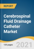 Cerebrospinal Fluid Drainage Catheter Market Size, Share & Trends Analysis Report by Type (Lumbar Drainage Catheter, Ventricular Drainage Catheter), by Application, by Region, and Segment Forecasts, 2021-2028- Product Image