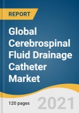Global Cerebrospinal Fluid Drainage Catheter Market Size, Share & Trends Analysis Report by Type (Lumbar Drainage Catheter, Ventricular Drainage Catheter), by Application, by Region, and Segment Forecasts, 2021-2028- Product Image
