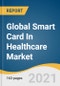 Global Smart Card In Healthcare Market Size, Share & Trends Analysis Report by Product Type (Hybrid, Contactless, Contact-based, Dual-interface), by Component (Memory-card Based, Microcontroller Based), by Region, and Segment Forecasts, 2021-2028 - Product Image