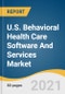 U.S. Behavioral Health Care Software And Services Market Size, Share & Trends Analysis Report by Component (Software, Support Services), by Delivery Model, by Function, by End Use, and Segment Forecasts, 2021-2028 - Product Image