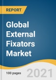 Global External Fixators Market Size, Share & Trends Analysis Report by Product (Computer-aided, Manual), by Application (Fracture Fixation, Limb Correction), by End-user (ASCs, Hospitals), by Fixation Type, and Segment Forecasts, 2021-2028- Product Image