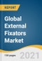 Global External Fixators Market Size, Share & Trends Analysis Report by Product (Computer-aided, Manual), by Application (Fracture Fixation, Limb Correction), by End-user (ASCs, Hospitals), by Fixation Type, and Segment Forecasts, 2021-2028 - Product Image
