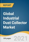 Global Industrial Dust Collector Market Size, Share & Trends Analysis Report by Mechanism (Dry, Wet), by Type (Baghouse, Cartridge), by Mobility (Portable, Fixed), by End-use Industry, by Region, and Segment Forecasts, 2021-2028- Product Image