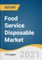 Food Service Disposable Market Size, Share & Trends Analysis Report by Packaging Type (Flexible, Rigid), by Material (Plastic, Polylactic Acid), by Application (Online, Food Service), by Region, and Segment Forecasts, 2021 - 2028 - Product Image