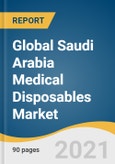 Global Saudi Arabia Medical Disposables Market Size, Share & Trends Analysis Report by Product (Wound Management, Drug Delivery), by Raw Material (Plastic Resin, Nonwoven Material), by End Use, and Segment Forecasts, 2021-2028- Product Image