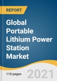 Global Portable Lithium Power Station Market Size, Share & Trends Analysis Report by Type (Direct Power, Solar Power), by Capacity, by Sales Channel, by Application, by End Use, by Region, and Segment Forecasts, 2021-2028- Product Image