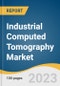Industrial Computed Tomography Market Size, Share & Trends Analysis Report By Offering (Equipment, Services), By Type, By Scanning Technique, By Application, By Vertical, By Region, And Segment Forecasts, 2023-2030 - Product Image