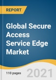 Global Secure Access Service Edge Market Size, Share & Trends Analysis Report by Component (Platform, Services), by Application (IT & Telecom, Healthcare), by Region (APAC, North America), and Segment Forecasts, 2021-2028- Product Image