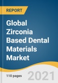 Global Zirconia Based Dental Materials Market Size, Share & Trends Analysis Report by Product (Zirconia Dental Disc, Zirconia Dental Block), by Application (Dental Crowns, Dental Bridges, Dentures), by Region, and Segment Forecasts, 2021-2028- Product Image