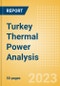 Turkey Thermal Power Analysis - Market Outlook to 2030, Update 2021 - Product Image