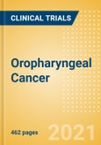 Oropharyngeal Cancer - Global Clinical Trials Review, H2, 2021- Product Image