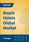 Beach Hotels Global Market Insights 2021, Analysis and Forecast to 2026, by Manufacturers, Regions, Technology, Application- Product Image