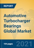 Automotive Turbocharger Bearings Global Market Insights 2021, Analysis and Forecast to 2026, by Manufacturers, Regions, Technology, Application, Product Type- Product Image