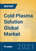 Cold Plasma Solution Global Market Insights 2021, Analysis and Forecast to 2026, by Manufacturers, Regions, Technology, Application, Product Type- Product Image