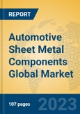 Automotive Sheet Metal Components Global Market Insights 2023, Analysis and Forecast to 2028, by Manufacturers, Regions, Technology, Product Type- Product Image