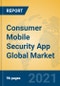 Consumer Mobile Security App Global Market Insights 2021, Analysis and Forecast to 2026, by Manufacturers, Regions, Technology, Application, Product Type - Product Image