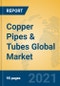 Copper Pipes & Tubes Global Market Insights 2021, Analysis and Forecast to 2026, by Manufacturers, Regions, Technology, Application, Product Type - Product Thumbnail Image