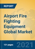 Airport Fire Fighting Equipment Global Market Insights 2021, Analysis and Forecast to 2026, by Manufacturers, Regions, Technology, Application, Product Type- Product Image