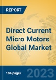 Direct Current Micro Motors Global Market Insights 2023, Analysis and Forecast to 2028, by Manufacturers, Regions, Technology, Product Type- Product Image