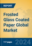 Frosted Glass Coated Paper Global Market Insights 2024, Analysis and Forecast to 2029, by Manufacturers, Regions, Technology, Application- Product Image