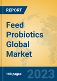 Feed Probiotics Global Market Insights 2023, Analysis and Forecast to 2028, by Manufacturers, Regions, Technology, Product Type- Product Image